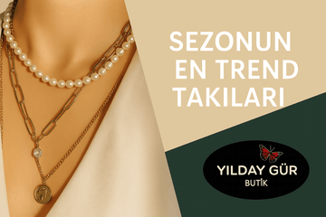 Sezonun En Popüler Butik Takı Trendleri - Yılday Gür Butik